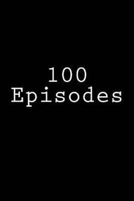 100 Episodes