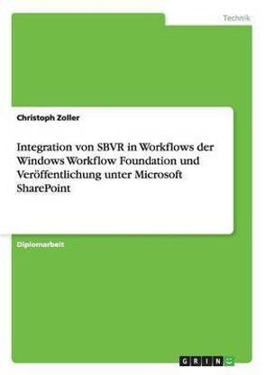 Integration von SBVR in Workflows der Windows Workflow Foundation und Veroeffentlichung unter Microsoft SharePoint
