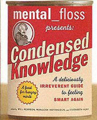 mental floss presents Condensed Knowledge