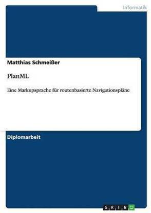 PlanML. Eine Markupsprache fur routenbasierte Navigationsplane
