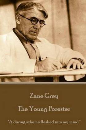 Zane Grey - The Young Forester