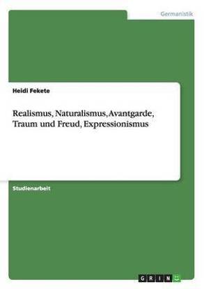 Realismus, Naturalismus, Avantgarde, Traum und Freud, Expressionismus