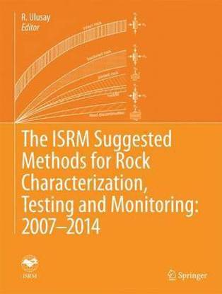 The ISRM Suggested Methods for Rock Characterization, Testing and Monitoring: 2007-2014
