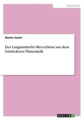 Der Langarmkrebs Mecochirus aus dem Solnhofener Plattenkalk