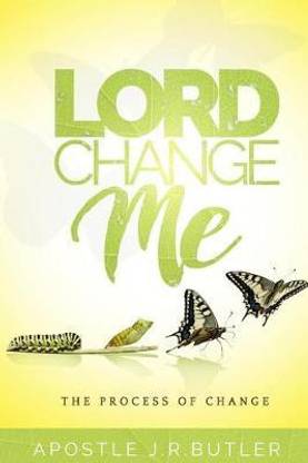 Lord, Change Me!