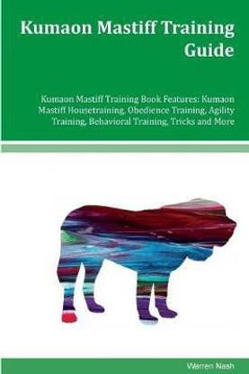 Kumaon Mastiff Training Guide Kumaon Mastiff Training Book Features