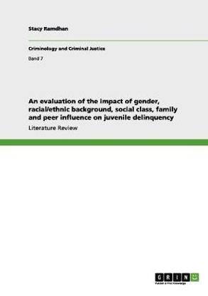 An evaluation of the impact of gender, racial/ethnic background, social class, family and peer influence on juvenile delinquency