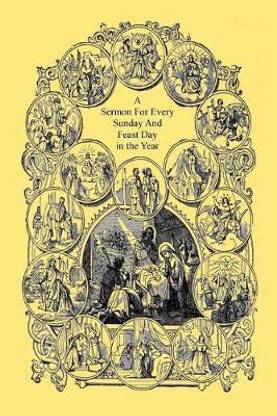 A Sermon For Every Sunday And Feast Day in the Year