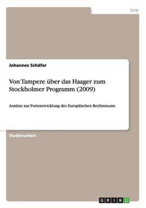 Von Tampere ueber das Haager zum Stockholmer Programm (2009)