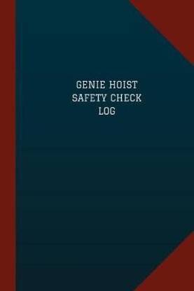 Genie Hoist Safety Check Log (Logbook, Journal - 124 pages, 6" x 9")
