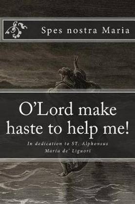 O'Lord Make Haste to Help Me!