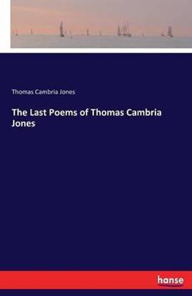 The Last Poems of Thomas Cambria Jones
