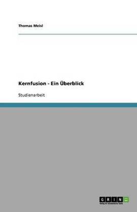 Kernfusion. Ein ?berblick