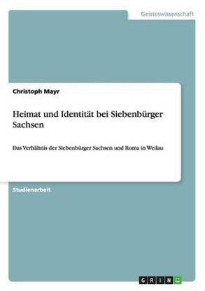 Heimat und Identitaet bei Siebenbuerger Sachsen