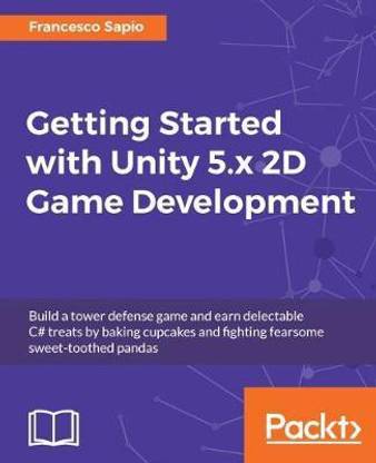 Getting Started with Unity 5.x 2D Game Development