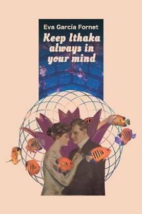 Keep Ithaka Always in your Mind