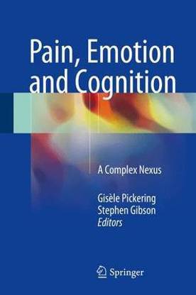 Pain, Emotion and Cognition; A Complex Nexus