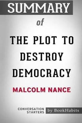 Summary of The Plot to Destroy Democracy by Malcolm Nance