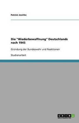 Die "Wiederbewaffnung" Deutschlands nach 1945