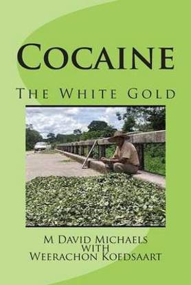 Cocaine; The White Gold