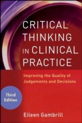 Critical Thinking in Clinical Practice