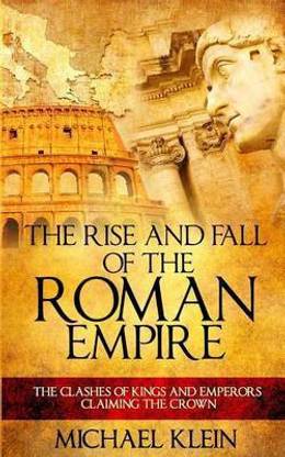 The Rise and Fall of the Roman Empire