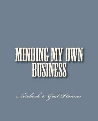 Minding My Own Business