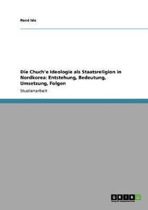 Die Chuch'e Ideologie als Staatsreligion in Nordkorea