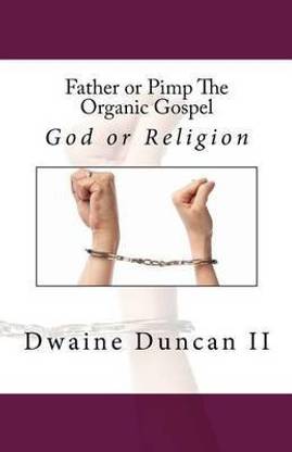 Father or Pimp The Organic Gospel