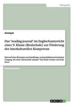 Das "reading journal" im Englischunterricht einer 9. Klasse (Realschule) zur Foerderung der interkulturellen Kompetenz