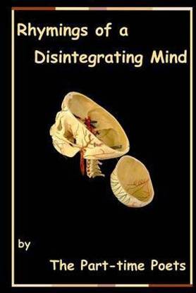 Rhymings of a Disintegrating Mind