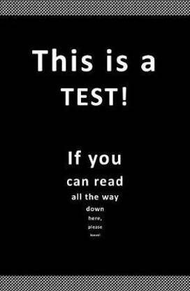 This is a TEST! If You Can Read All the Way Down Here, Please Leave! Gag Gift