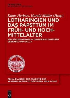 Lotharingien Und Das Papsttum Im Fruh- Und Hochmittelalter