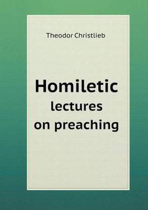 Homiletic lectures on preaching