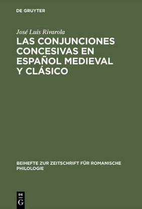 Las Conjunciones Concesivas En Espa?ol Medieval Y Cl?sico
