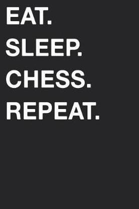 Eat Sleep Chess Repeat