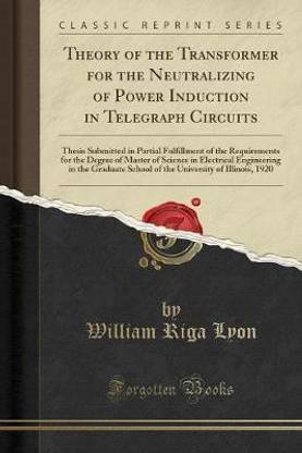 Theory of the Transformer for the Neutralizing of Power Induction in Telegraph Circuits