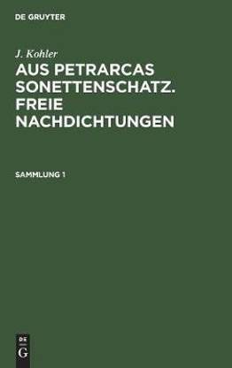 J. Kohler: Aus Petrarcas Sonettenschatz. Freie Nachdichtungen. Sammlung 1
