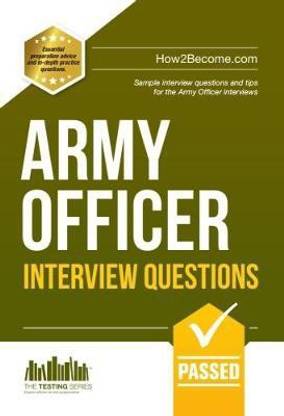 Army Officer Interview Questions: How to Pass the Army Officer Selection Board Interviews