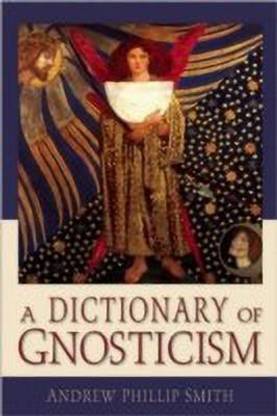 A Dictionary of Gnosticism