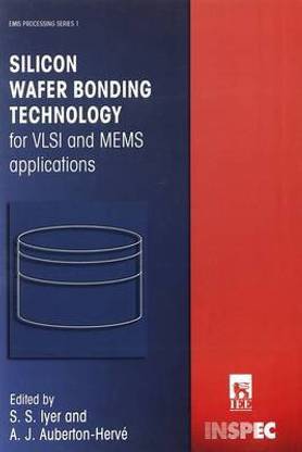 Silicon Wafer Bonding Technology for VLSI and MEMS Applications
