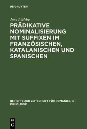 Pr?dikative Nominalisierung Mit Suffixen Im Franz?sischen, Katalanischen Und Spanischen