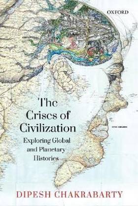 The Crises of Civilization  - Exploring Global and Planetary Histories