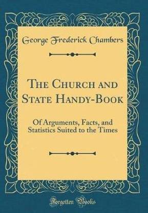 The Church and State Handy-Book: Of Arguments, Facts, and Statistics Suited to the Times (Classic Reprint)