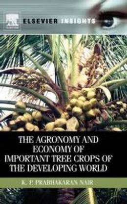 The Agronomy and Economy of Important Tree Crops of the Developing World