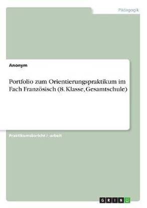 Portfolio zum Orientierungspraktikum im Fach Franzoesisch (8. Klasse, Gesamtschule)
