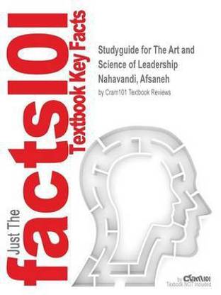 Studyguide for the Art and Science of Leadership by Nahavandi, Afsaneh, ISBN 9780133525823