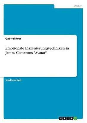 Emotionale Inszenierungstechniken in James Camerons "Avatar"