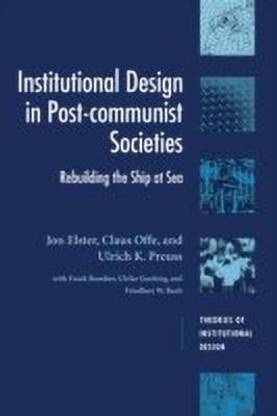 Institutional Design in Post-Communist Societies