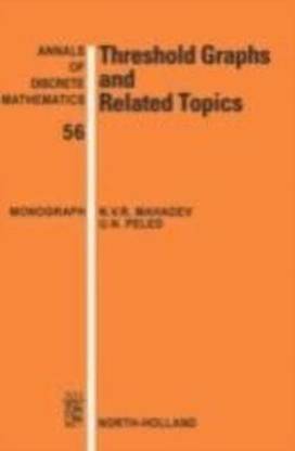 Threshold Graphs and Related Topics: Volume 56